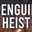 The Greatest Penguin Heist of All Time GLOBAL steam